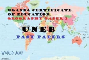 UGANDA CERTIFICATE OF EDUCATION GEOGRAPHY PAST PAPERS PAPER 2 17