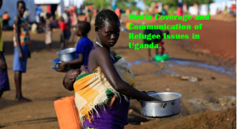 REPORT ON Media Coverage and Communication of Refugee Issues in Uganda