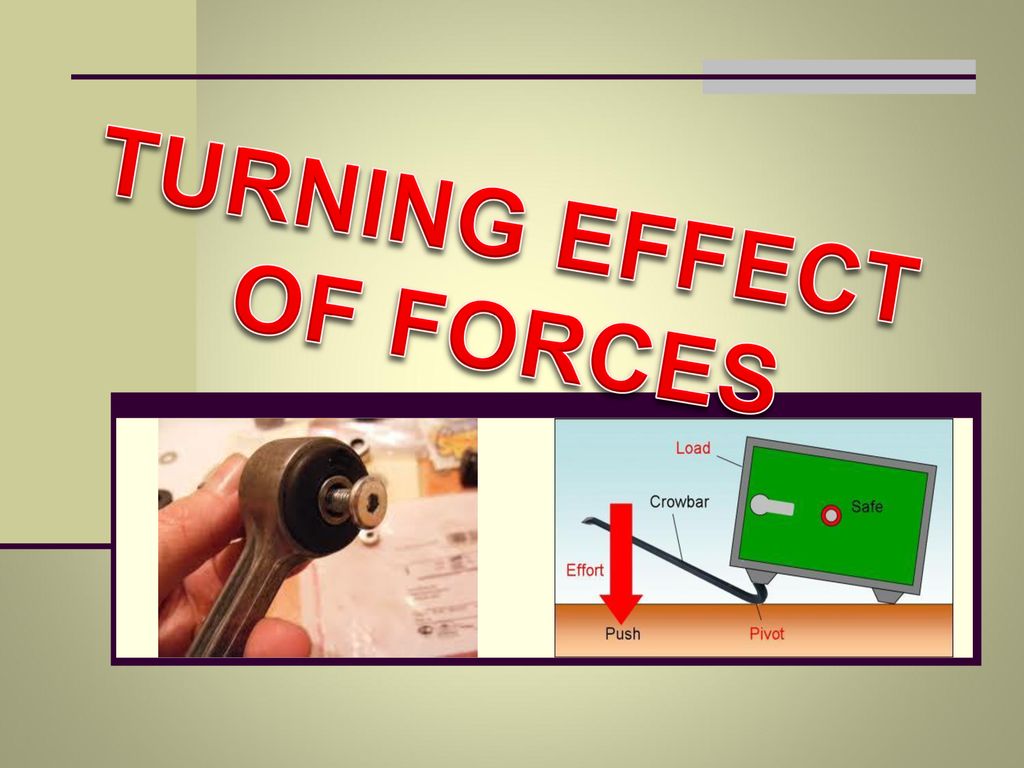 TURNING EFFECT OF FORCES, CENTRE OF GRAVITY AND STABILITY 1