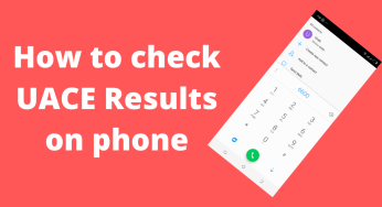 How To Check 2023 UACE Results on Phone