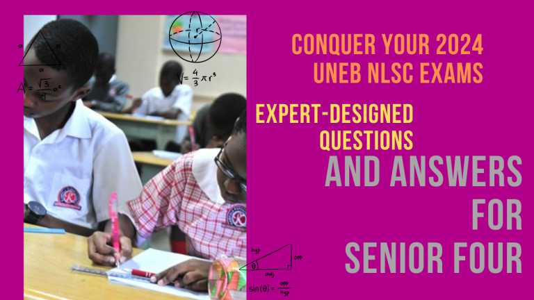 Conquer Your 2024 UNEB NLSC Exams: Expert-Designed Questions and Answers for Senior Four Set Two 7